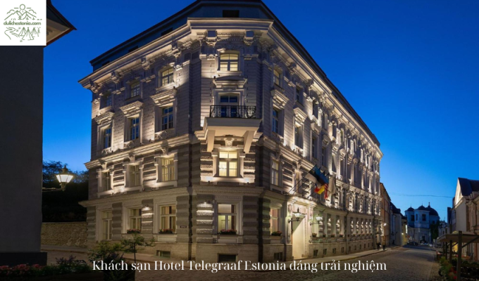 Khách sạn Hotel Telegraaf Estonia đáng trải nghiệm